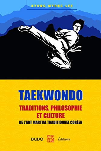 Taekwondo : Traditions, philosophie et culture: de lart mart