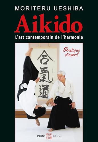Aïkido lart martial contemporain de lharmonie: Pratique et e