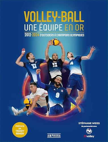 Volleyball, une équipe en or: 2012-2024 D'Outsiders à Champi