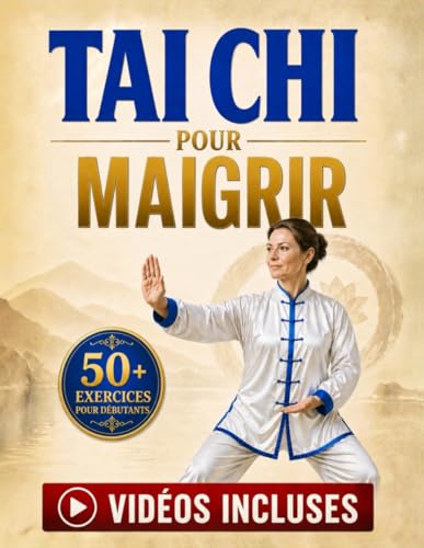 Tai Chi pour Maigrir: Améliorer le Bien-Être, l'Énergie et A