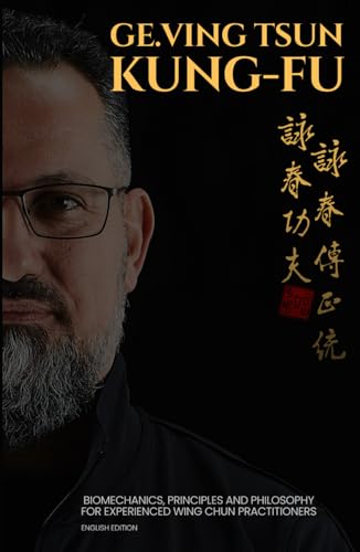 GE.Ving Tsun Kung-Fu: Biomechanics, Principles and Philosoph