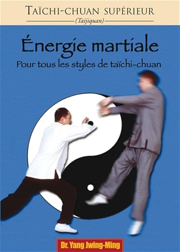 Taichi-chuan supérieur : Energie martiale pour tous les styl