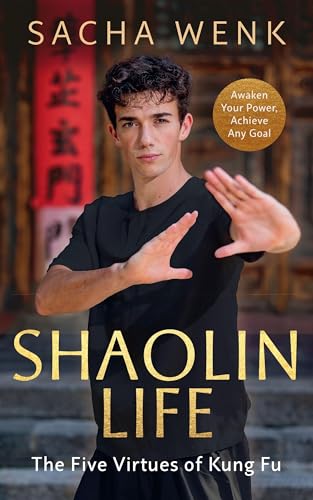 Shaolin Life: How the five virtues of kung fu can help you a