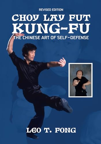 CHOY LAY FUT KUNG FU Revised Edition: The Chinese Art of Sel