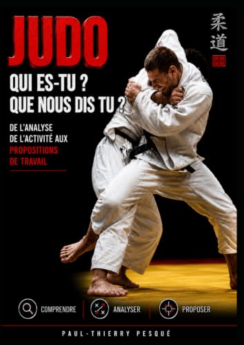 Judo, qui es-tu ?, que nous dis-tu ?: De lanalyse de lactivi