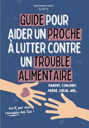 Guide pour aider un proche à lutter contre un TCA (trouble a