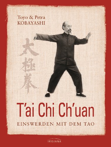 Tai Chi Chuan: Einswerden mit dem Tao