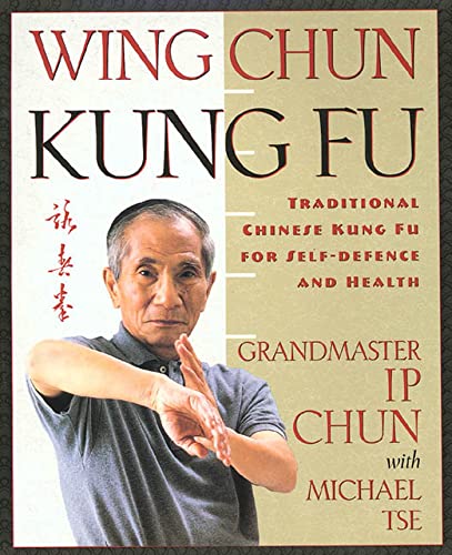 Wing Chun Kung Fu: Traditional Chinese King Fu for Self-Defe