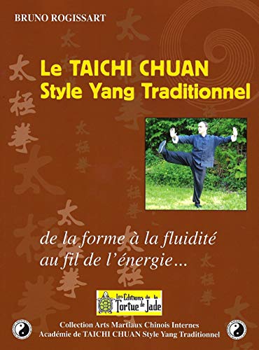 Le taichi chuan : Style Yang Traditionnel: De la forme à la 