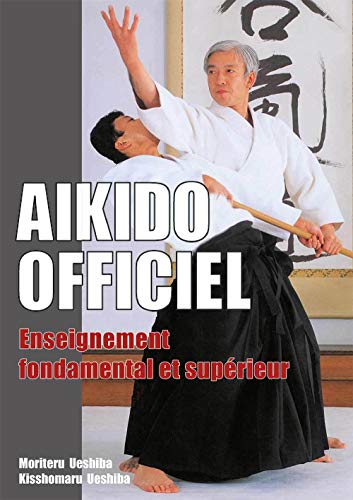 Aïkido officiel : Enseignement fondamental et supérieur: Ens