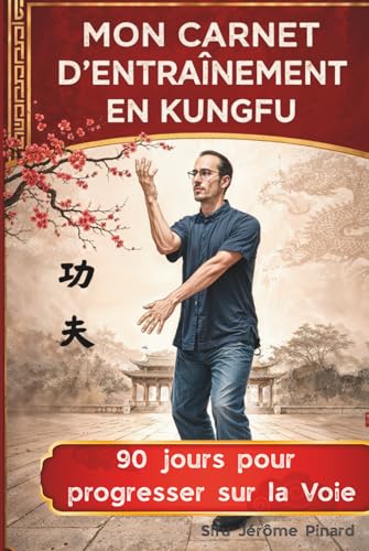 Mon carnet dentraînement en Kung Fu: 90 jours pour progresse